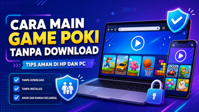 Cara Main Game Poki Tanpa Download: Tips Aman di HP dan PC